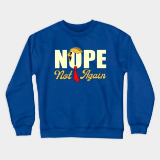 Funny Trump Nope Not Again Crewneck Sweatshirt